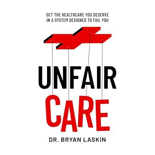 Unfair Care by Dr. Bryan Laskin