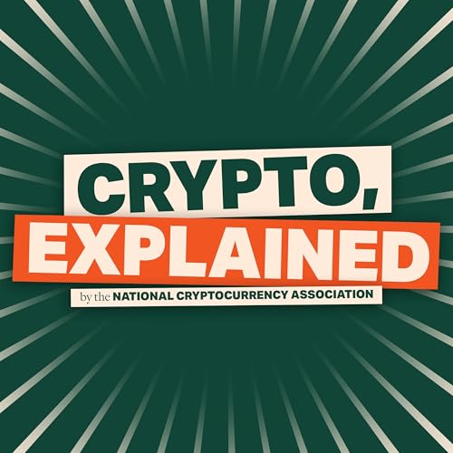 Crypto, Explained by the National Cryptocurrency Association by National Cryptocurrency Association