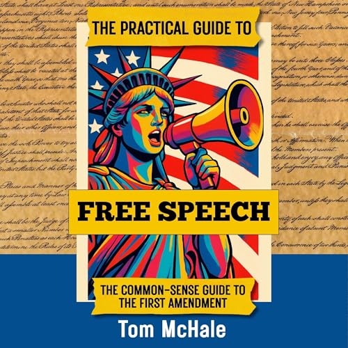 The Practical Guide to Free Speech by Tom McHale