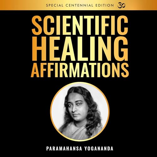 Scientific Healing Affirmations (Special Centennial Edition) by Paramahansa Yogananda