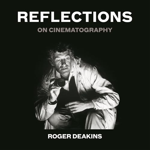 Reflections by Sir Roger Deakins