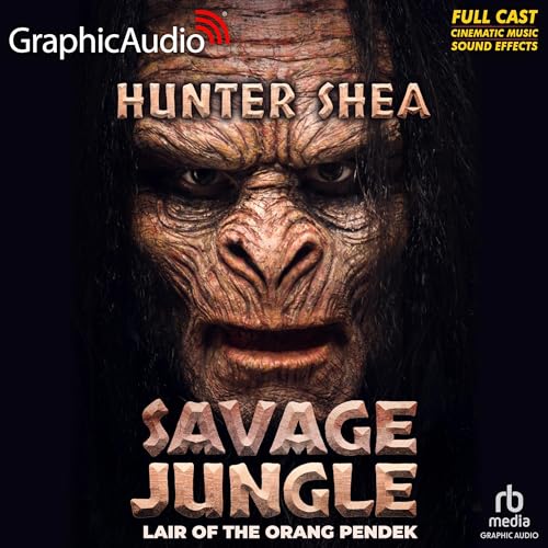 Savage Jungle (Dramatized Adaptation) by Hunter Shea