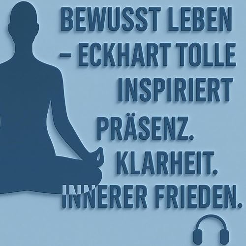 Bewusst Leben - Eckhart Tolle inspiriert | Präsenz, Klarheit und innerer Frieden by Die Griechin und Ich 