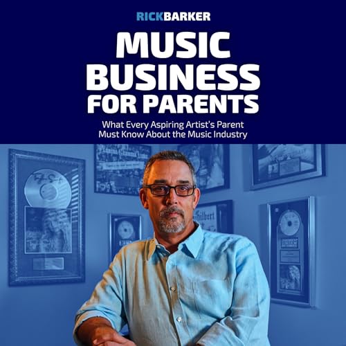 Music Business for Parents by Rick Barker