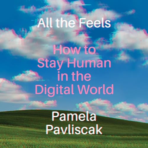 All the Feels by Pamela Pavliscak