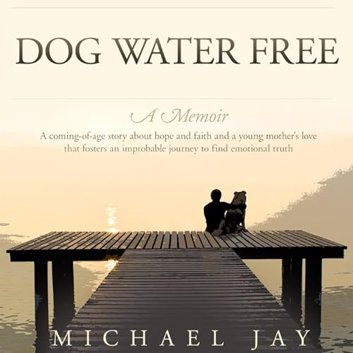 Dog Water Free: A Memoir