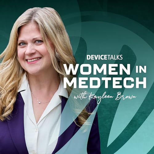 Women in MedTech With Kayleen Brown by Kayleen Brown
