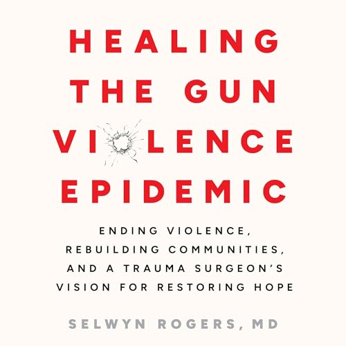 Healing the Gun Violence Epidemic by Selwyn O. Rogers