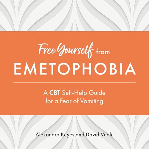 Free Yourself from Emetophobia by Alexandra Keyes