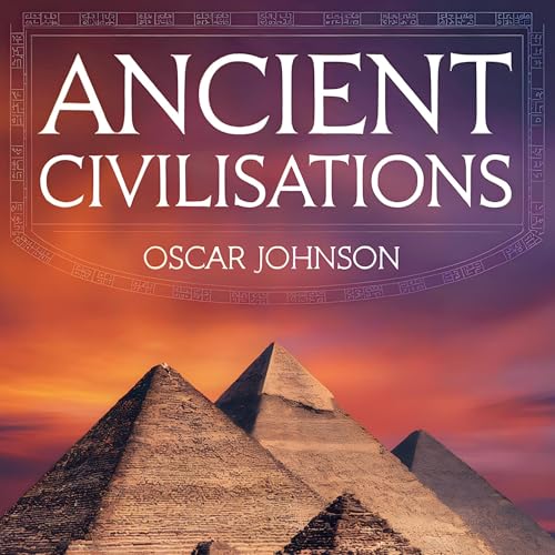 Ancient Civilizations by Oscar Johnson