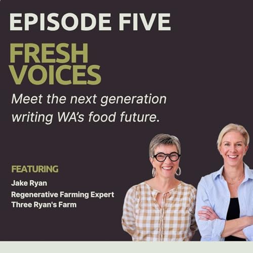 FRESH VOICES - meet the next generation writing WA's food future by Unknown