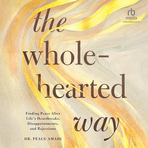 The Wholehearted Way by Dr. Peace Amadi