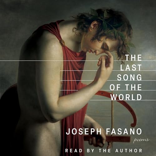 The Last Song of the World by Joseph Fasano