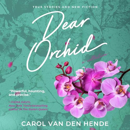 Dear Orchid by Carol Van Den Hende