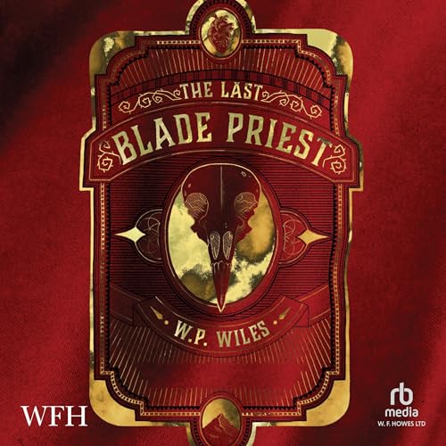 The Last Blade Priest by W. P. Wiles