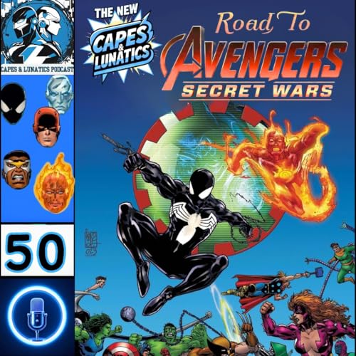 The New Capes & Lunatics Ep #50 (LGY #405): Road To Avengers - Secret Wars Part 4 by Unknown