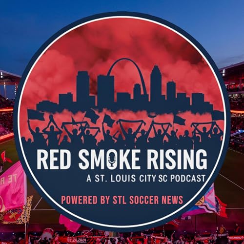 Red Smoke Rising: A St. Louis CITY SC Podcast by STL Soccer News
