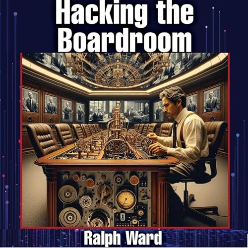 Hacking the Boardroom by Ralph Ward