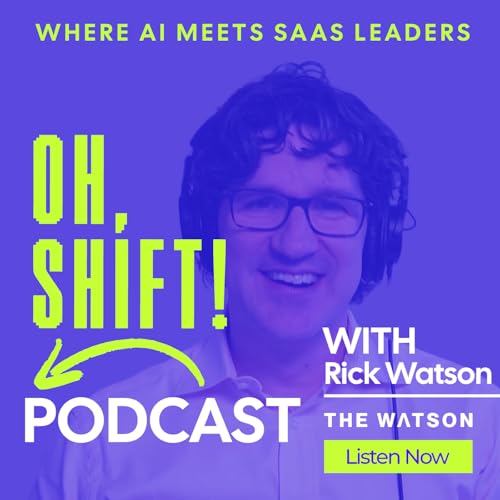 Oh, Shift! Where AI Meets SaaS Leaders by Rick Watson
