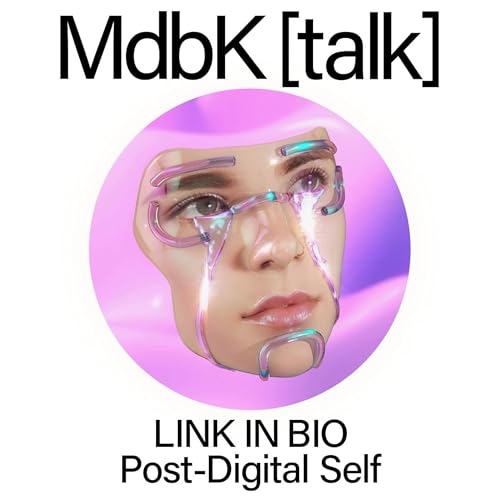 MdbK [talk] #019: LINK IN BIO - Post-Digital Self. Die Kunst der modernen Maskerade by Unknown
