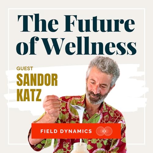 Sandor Katz: Fermentation, Gut Health & Microbial Wisdom by Unknown