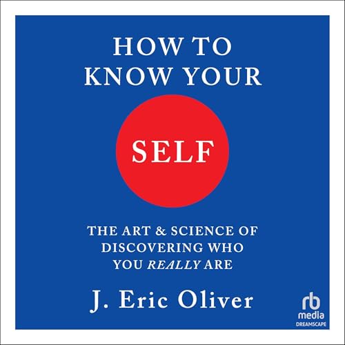 How To Know Your Self by J. Eric Oliver