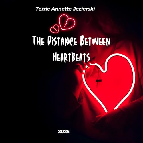 The Distance Between Heartbeats by Terrie Annette Jezierski