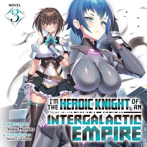 I'm the Heroic Knight of an Intergalactic Empire!, Vol. 3