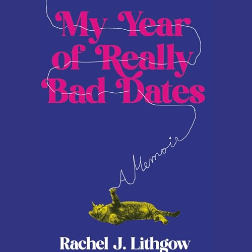 My Year of Really Bad Dates