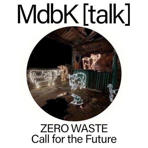 MdbK [talk] #23: ZERO WASTE - Call for the Future by Unknown