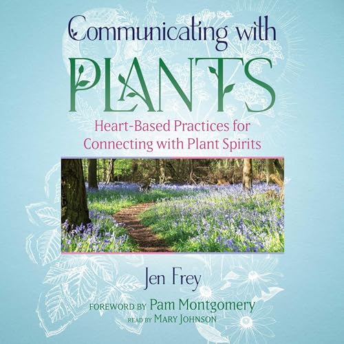 Communicating with Plants by Jen Frey