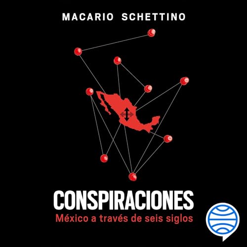Conspiraciones by Macario Schettino