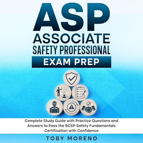 ASP Associate Safety Professional Exam Prep by Toby Moreno