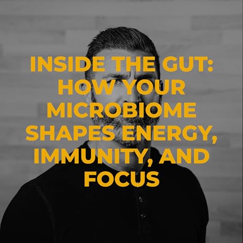 Inside the Gut: How Your Microbiome Shapes Energy, Immunity, and Focus by Unknown