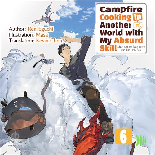 Campfire Cooking in Another World with My Absurd Skill: Volume 6