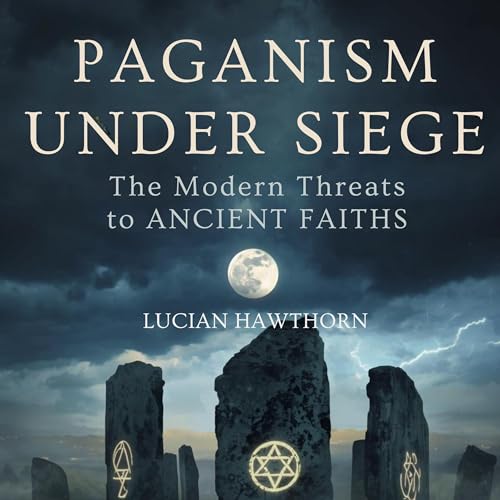 Paganism Under Siege by Lucian Hawthorn
