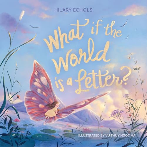 What If the World Is a Letter? by Hilary Echols