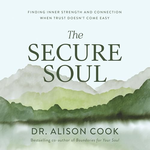 The Secure Soul by Dr Alison Cook