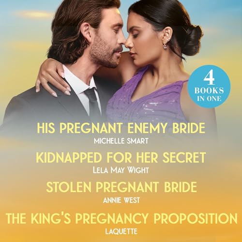 His Pregnant Enemy Bride &amp; Kidnapped For Her Secret &amp; Stolen Pregnant Bride &amp; The King's Pregnancy Proposition
