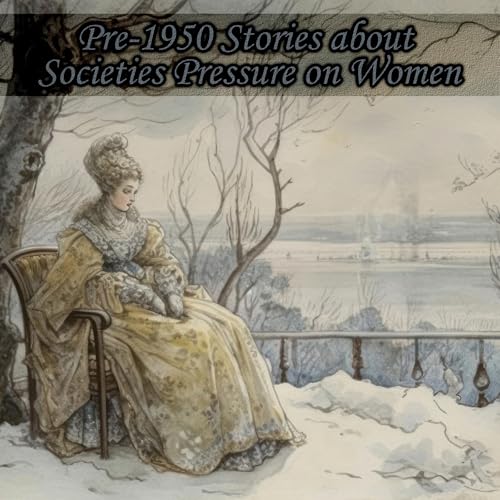 Pre-1950 Stories about Societies Pressure on Women