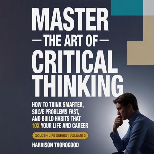 Master the Art of Critical Thinking