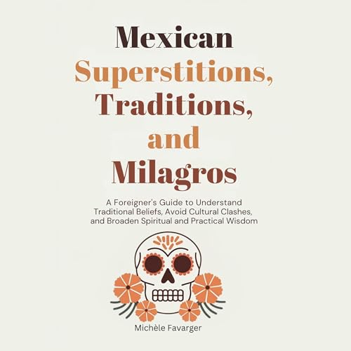 Mexican Superstitions, Traditions, and Milagros