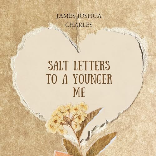 Salt Letters to a Younger Me by James Joshua Charles