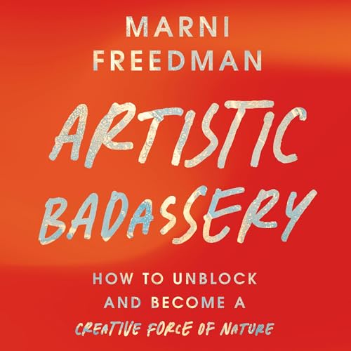 Artistic Badassery by Marni Freedman