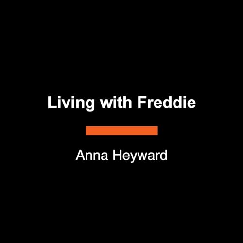 Living with Freddie by Anna Heyward