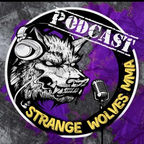 Strange Wolves MMA podcast by Strange Wolves MMA