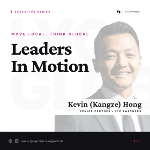Leaders in Motion - How Global Executives Reinvent Leadership in the Age of AI and Market Disruption by LYC Partners