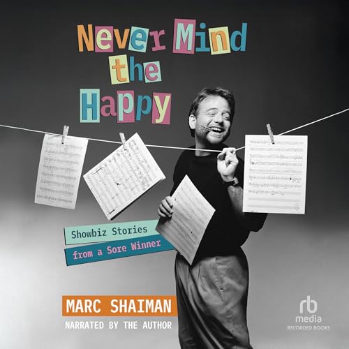 Never Mind the Happy by Marc Shaiman