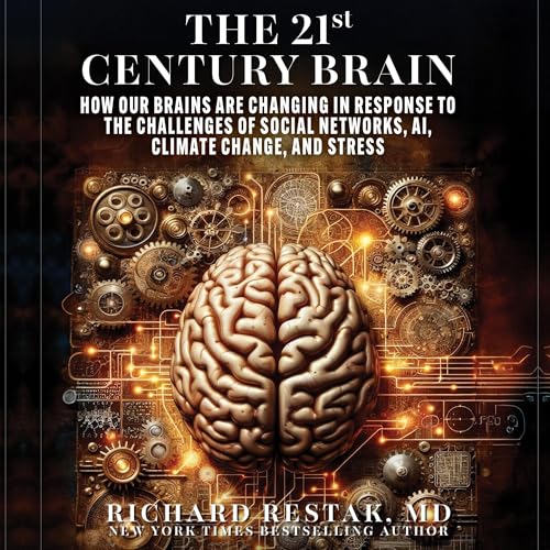 The 21st Century Brain by Richard Restak M.D.