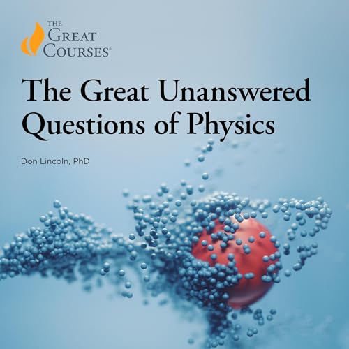The Great Unanswered Questions of Physics